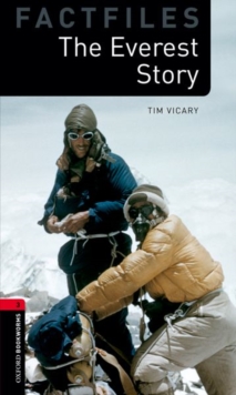Oxford Bookworms Library Factfiles: Level 3:: The Everest Story - Vicary, Tim