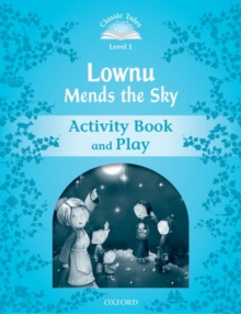 Image for Classic Tales Second Edition: Level 1: Lownu Mends the Sky Activity Book & Play