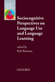 Image for Sociocognitive Perspectives on Language Use and Language Learning : Leading practitioners in the field of SLA explain their sociocognitive perspectives on language learning