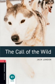 jacket image of title: Oxford Bookworms Library: Level 3: The Call of the Wild audio pack - London, Jack