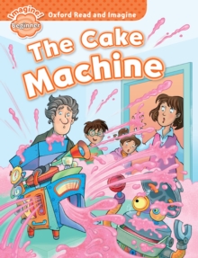 Image for Oxford Read and Imagine: Beginner:: The Cake Machine