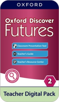 Image for Oxford Discover Futures: Level 2: Teacher Digital Pack : 4 years' access to Teacher's Guide (PDF), Classroom Presentation Tools, Online Practice, Teacher Resources, and Assessment.