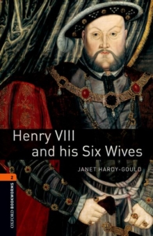 Oxford Bookworms Library: Level 2:: Henry VIII and his Six Wives - Hardy-Gould, Janet