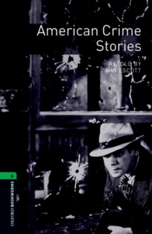 Oxford Bookworms Library: Level 6:: American Crime Stories