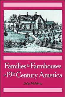 Families and Farmhouses in Nineteenth-Century America