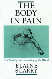 The Body in Pain: The Making and Unmaking of the World