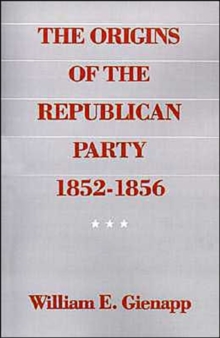 Image for The Origins of the Republican Party 1852-1856