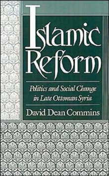 Image for Islamic reform  : politics and social change in late Ottoman Syria