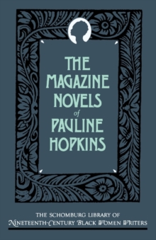 The Magazine Novels of Pauline Hopkins: (Including Hagar’s Daughter, Winona, and Of One Blood)