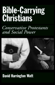 Image for Bible-carrying Christians  : conservative protestants and social power