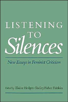 Listening to Silences: New Essays in Feminist Criticism