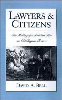 Image for Lawyers and Citizens : The Making of a Political Elite in Old Regime France