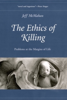 Image for The ethics of killing  : killing at the margins of life