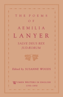 The Poems of Aemilia Lanyer: Salve Deus Rex Judaeorum