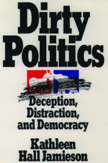 Image for Dirty Politics : Deception, Distraction, and Democracy