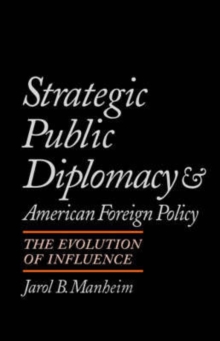 Image for Strategic Public Diplomacy and American Foreign Policy