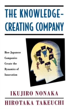 Image for The Knowledge-Creating Company : How Japanese Companies Create the Dynamics of Innovation