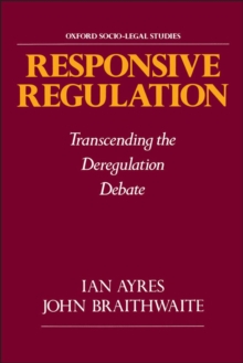 Responsive Regulation: Transcending the Deregulation Debate