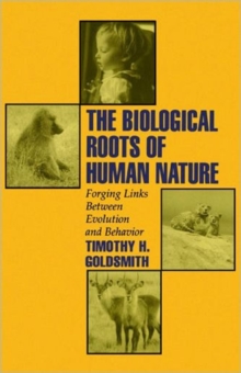 Image for The Biological Roots of Human Nature : Forging Links between Evolution and Behavior