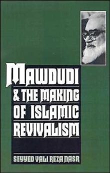 Mawdudi and the Making of Islamic Revivalism