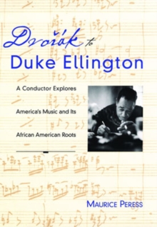 Image for Dvoérâak to Duke Ellington  : a conductor explores America's music and its African American roots