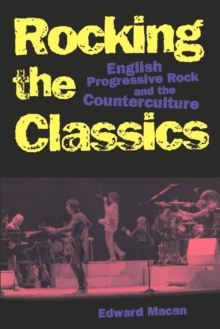 Image for Rocking the classics  : English progressive rock and the counterculture