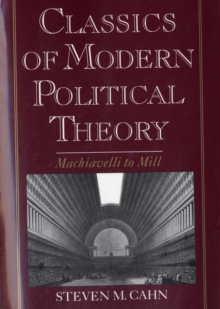 Image for Classics of modern political theory  : Machiavelli to Mill