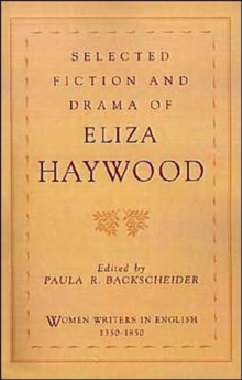 Selected Fiction and Drama of Eliza Haywood