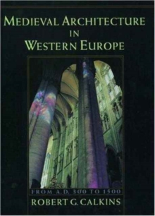 Image for Medieval architecture in Western Europe  : from A.D. 300 to 1500