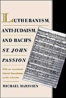Image for Lutheranism, Anti-Judaism, and Bach's St. John Passion