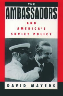 Ambassadors and America's Soviet Policy