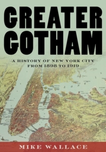 Image for Greater Gotham  : a history of New York City from 1898 to 1919