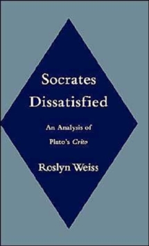 Image for Socrates dissatisfied  : an analysis of Plato's "Crito"