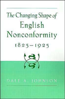 Changing Shape of English Nonconformity, 1825-1925