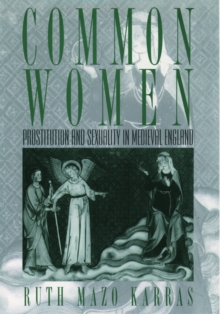 Image for Common women  : prostitution and sexuality in medieval England