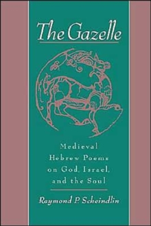 Image for The Gazelle : Medieval Hebrew Poems on God, Israel, and the Soul