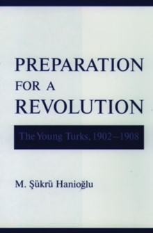 Image for Preparation for a revolution  : the young Turks, 1902-1908