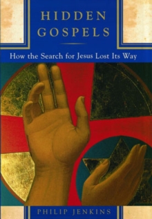 Image for Hidden Gospels  : how the search for Jesus lost its way