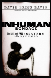 Image for Inhuman bondage  : the rise and fall of slavery in the New World