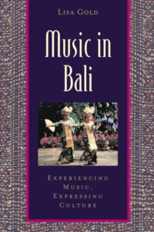 Image for Music in Bali : Experiencing Music, Expressing Culture