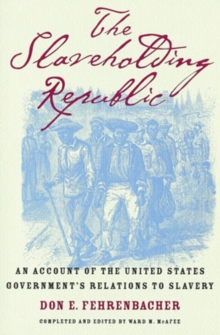 Image for The slaveholding republic  : an account of the United States government's relations to slavery