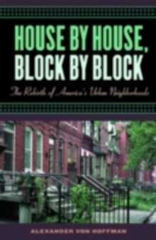 Image for House by House, Block by Block : The Rebirth of America's Urban Neighborhoods