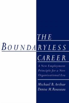 Image for The boundaryless career  : a new employment principle for a new organizational era