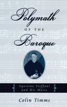 Image for Polymath of the baroque  : the life and music of Agostino Steffani