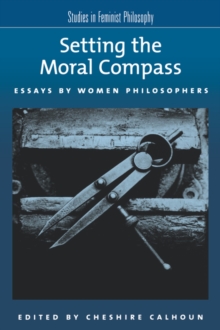 Setting the Moral Compass: Essays by Women Philosophers