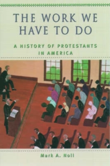 Image for The Work We Have to Do : A History of Protestants in America