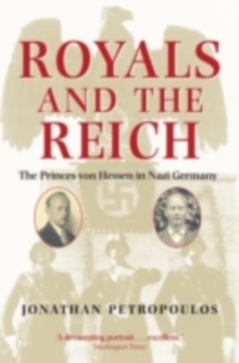 Image for Royals and the Reich: the Princes von Hessen in Nazi Germany