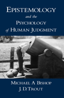 Image for Epistemology and the Psychology of Human Judgment