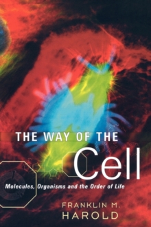 Image for The way of the cell  : molecules, organisms, and the order of life