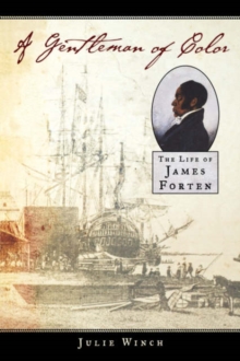 Image for A gentleman of color  : the life of James Forten